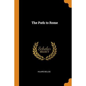 Hilaire Belloc - Gebraucht The Path To Rome - Preis Vom 12.05.2024 04:50:34 H