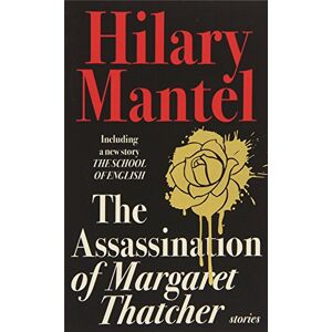 Hilary Mantel - Gebraucht The Assassination Of Margaret Thatcher - Preis Vom 12.05.2024 04:50:34 H