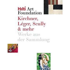 Hilti Art Foundation / Kirchner, Léger, Scully & Mehr