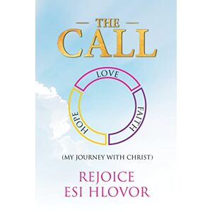 Hlovor, Rejoice Esi - The Call: My Journey With Christ