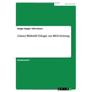 Holger Hoppe - Gebraucht Günter Wallraffs Trilogie Zur Bild-zeitung - Preis Vom 12.05.2024 04:50:34 H
