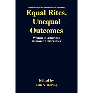 Hornig, Lilli S. - Equal Rites, Unequal Outcomes: Women In American Research Universities (innovations In Science Education And Technology, 15, Band 15)