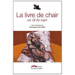 Houchang Guilyardi - Gebraucht La Livre De Chair: Au Vif Du Sujet - Preis Vom 12.05.2024 04:50:34 H