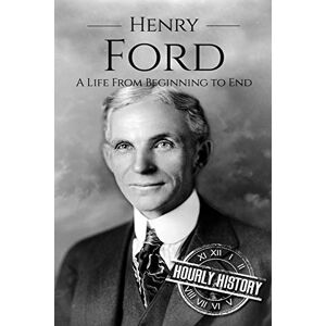 Hourly History - Gebraucht Henry Ford: A Life From Beginning To End (biographies Of Business Leaders) - Preis Vom 12.05.2024 04:50:34 H