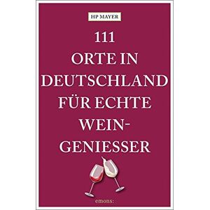 Hp Mayer - Gebraucht 111 Orte In Deutschland Für Echte Weingenießer: Reiseführer - Preis Vom 26.04.2024 05:02:28 H