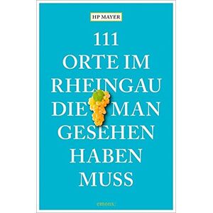 Hp Mayer - Gebraucht 111 Orte Im Rheingau, Die Man Gesehen Haben Muss - Preis Vom 28.04.2024 04:54:08 H