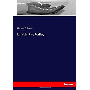 Hugg, George C. Hugg - Light In The Valley