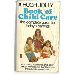 Hugh Jolly - Gebraucht Book Of Child Care: Complete Guide For Today's Parents - Preis Vom 12.05.2024 04:50:34 H