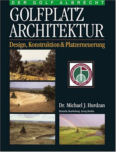 Hurdzan, Michael J. - Gebraucht Golfplatz Architektur. Design, Konstruktion Und Platzerneuerung - Preis Vom 30.04.2024 04:54:15 H