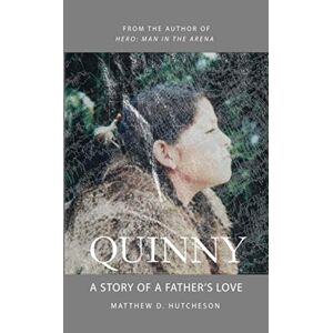 Hutcheson, Matthew D. - Quinny: A Story Of A Father's Love