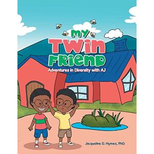 Hymes, Jacqueline D. - My Twin Friend: Adventures In Diversity With Aj
