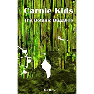 Ian Butler - Carnie Kids - The Botanic Bugaboo