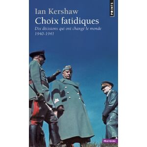Ian Kershaw - Gebraucht Choix Fatidiques : Dix Décisions Qui Ont Changé Le Monde (1940-1941) - Preis Vom 29.04.2024 04:59:55 H