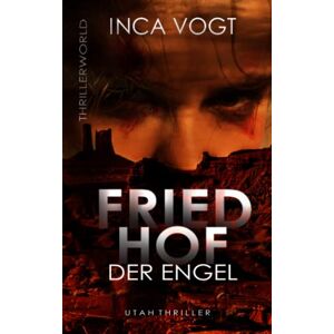 Inca Vogt - Gebraucht Friedhof Der Engel: Utah-thriller (thrillerworld) - Preis Vom 05.05.2024 04:53:23 H