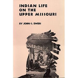 Indisches Leben Im Oberen Missouri Von John C. Ewers (englisch) Taschenbuch Buch