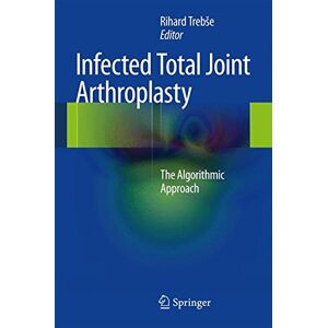 Infected Total Joint Arthroplasty The Algorithmic Approach 1731
