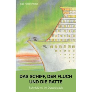 Inge Hirschmann - Das Schiff, Der Fluch Und Die Ratte: Schiffskrimi Im Doppelpack (die Abenteuer Des Karl Holzinger)