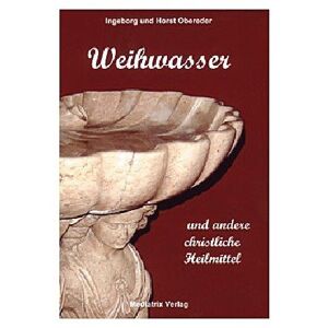 Ingeborg Obereder - Gebraucht Weihwasser Und Andere Christliche Heilmittel - Preis Vom 29.04.2024 04:59:55 H
