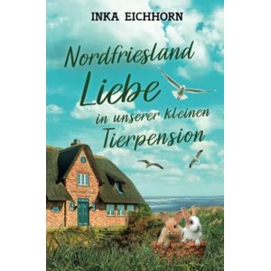 Inka Eichhorn - Gebraucht Nordfriesland Liebe - Preis Vom 29.04.2024 04:59:55 H