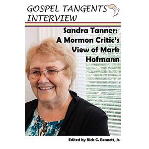 Interview, Gospel Tangents - Gebraucht Sandra Tanner: A Mormon Critic’s View Of Mark Hofmann - Preis Vom 06.05.2024 04:58:55 H