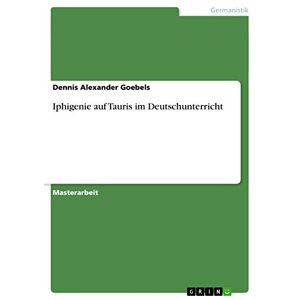 Iphigenie Auf Tauris Im Deutschunterricht | Buch | 9783656012610