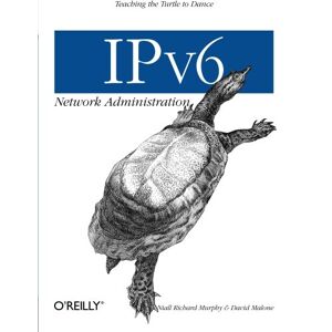 Ipv6-netzwerkadministration: Der Schildkröte Das Tanzen Beibringen Von Niall Richard Murph
