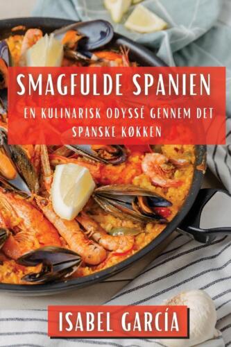 Isabel García - Smagfulde Spanien: En Kulinarisk Odyssé Gennem Det Spanske Køkken