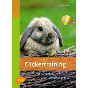 Isabel Müller - Gebraucht Clickertraining: Mit Kaninchen, Meerschweinchen & Co. Heimtiere - Preis Vom 29.04.2024 04:59:55 H