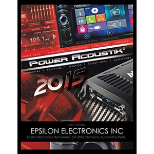 Jack Rochel - Epsilon Electronics Inc: Epsilon Electronics Montebello, Ca 2015: Electronic Automotive Parts