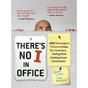 Jacob Lentz - Gebraucht There's No I In Office: 4293 Meaningless Phrases To Keep Your Coworkers Smiling While Avoiding Actual Conversation - Preis Vom 12.05.2024 04:50:34 H