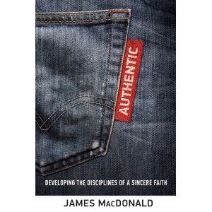 James Macdonald - Gebraucht Authentic: Developing The Disciplines Of A Sincere Faith - Preis Vom 29.04.2024 04:59:55 H