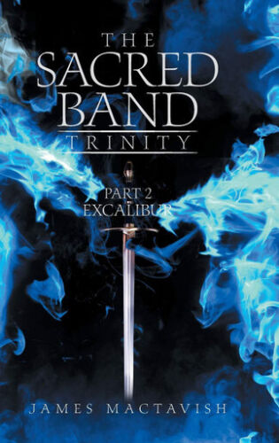 James Mactavish - The Sacred Band Trinity: Part 2 Excalibur