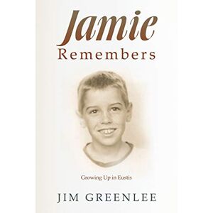 Jamie Erinnert Sich: Aufwachsen In Eustis Von Greenlee, Jim