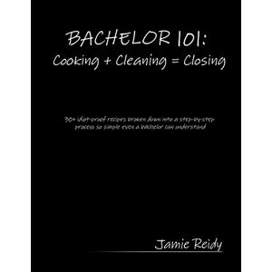 Jamie Reidy - Bachelor 101: Cooking + Cleaning = Closing