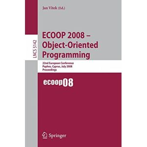 Jan Vitek - Ecoop 2008 - Object-oriented Programming: 22nd European Conference Paphos, Cyprus, July 7-11, 2008, Proceedings (lecture Notes In Computer Science)