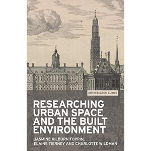 Jasmine Kilburn-toppin - Researching Urban Space And The Built Environmen (ihr Research Guides)