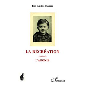 Jean-baptiste Thierrée - Gebraucht La Récréation: Suivie De L'agonie (cabaret) - Preis Vom 27.04.2024 04:56:19 H