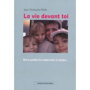 Jean-christophe Adde - Gebraucht La Vie Devant Toi,,, : Récit Au Quotidien D'un Combat Contre La Maladie - Preis Vom 28.04.2024 04:54:08 H
