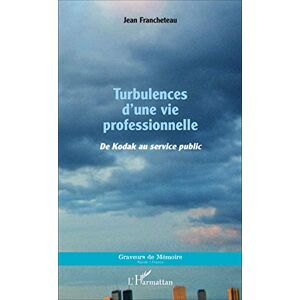 Jean Francheteau - Gebraucht Turbulences D'une Vie Professionnelle: De Kodak Au Service Public - Preis Vom 28.04.2024 04:54:08 H