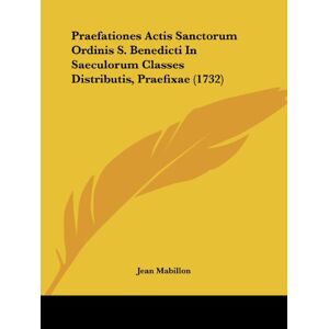 Jean Mabillon - Praefationes Actis Sanctorum Ordinis S. Benedicti In Saeculorum Classes Distributis, Praefixae (1732)
