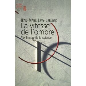 Jean-marc Lévy-leblond - Gebraucht La Vitesse De L'ombre : Aux Limites De La Science - Preis Vom 28.04.2024 04:54:08 H