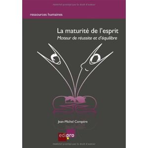 Jean-michel Compère - Gebraucht La Maturité De L'esprit : Moteur De Réussite Et D'équilibre - Preis Vom 17.04.2024 05:01:18 H