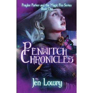 Jen Lowry - Penwitch Chronicles (praylee Parker And The Magic Pen)