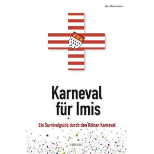 Jens Baumeister - Gebraucht Karneval Für Imis: Ein Survivalguide Durch Den Kölner Karneval - Preis Vom 28.04.2024 04:54:08 H
