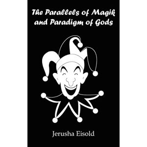 Jerusha Eisold - The Parallels Of Magik And Paradigm Of Gods