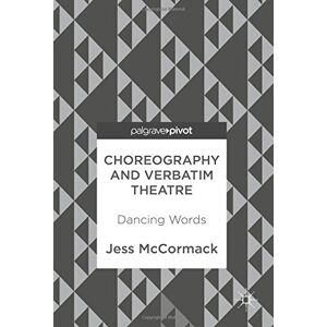 Jess Mccormack - Choreography And Verbatim Theatre: Dancing Words
