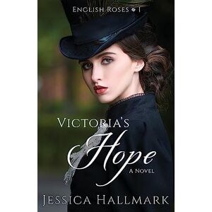 Jessica Hallmark - Victoria's Hope (english Roses, Band 1)