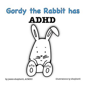 Jessie Shepherd - Gordy The Rabbit Has Adhd (what Mental Disorder, Band 2)