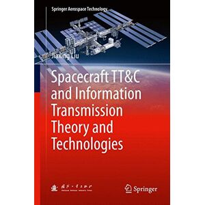 Jiaxing Liu - Spacecraft Tt&c And Information Transmission Theory And Technologies (springer Aerospace Technology)