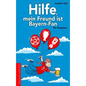 Joachim Geil - Gebraucht Hilfe, Mein Freund Ist Bayern-fan: Ein Ratgeber - Preis Vom 26.04.2024 05:02:28 H
